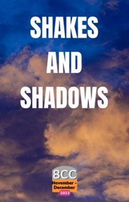 Shakes and Shadows