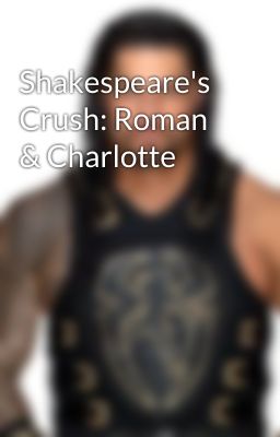 Shakespeare's Crush: Roman & Charlotte