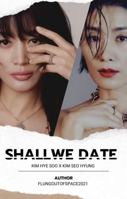 Shall we date? [Kim Seo Hyung x Kim Hye Soo]