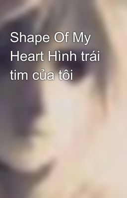 Shape Of My Heart Hình trái tim của tôi