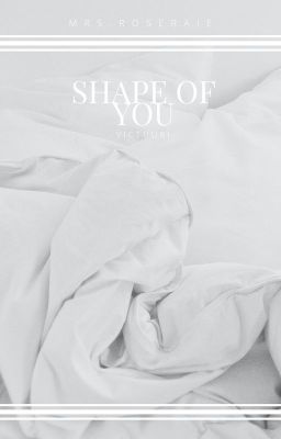 Shape of You ➡ one-shot || Victuuri