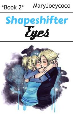 Shapeshifter Eyes (Boomubbes AU) *Book 2* 