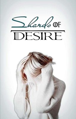 Shards of Desire 