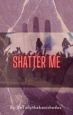 Shatter Me