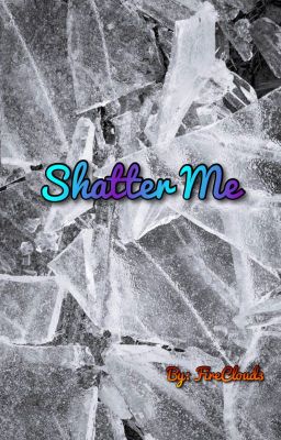 Shatter Me