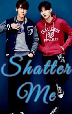 Shatter Me (EunHae)