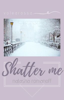 Shatter me || [one-shot]