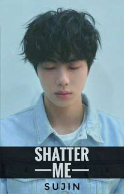 Shatter me (YoonJin) 