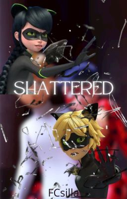 Shattered - A Miraculous Ladybug fanfic