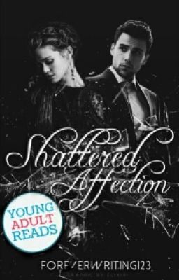 Shattered Affection (#1 of Shattered Series)