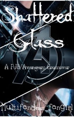 Shattered Glass: A PJO/Avengers Crossover (Percy Jackson Fanfiction)