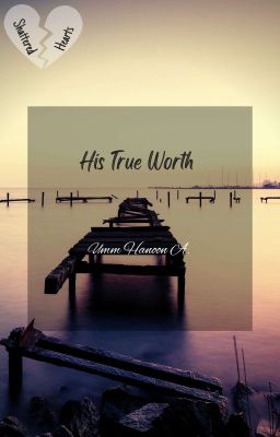 Shattered Hearts: His True Worth