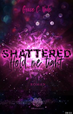 SHATTERED - hold me tight