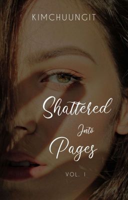 Shattered Into Pages vol. 1