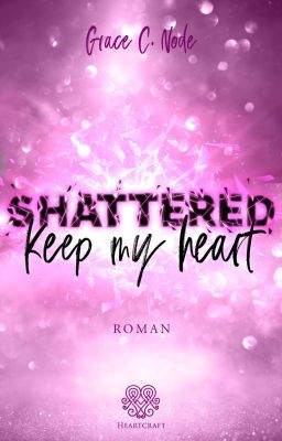 SHATTERED - keep my heart