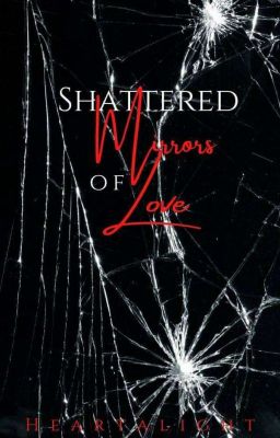 Shattered Mirrors of Love