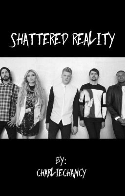 Shattered Reality (A Pentatonix Fanfic)