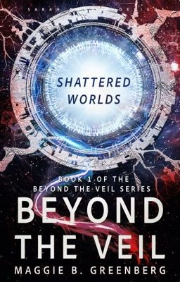 Shattered Worlds (Book  1 Of The Beyond The Veil Series) (On Hold)