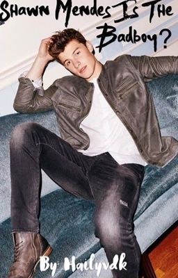 Shawn Mendes is the badboy? (COMPLETED)