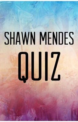 Shawn Mendes QUIZ 