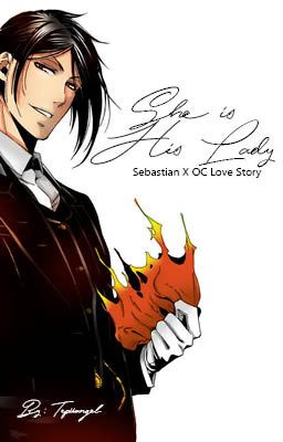 She is His Lady : Sebastian Michaelis X OC Love Story