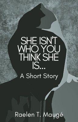 She Isn't Who You Think She Is...