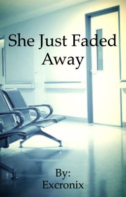 She Just Faded Away