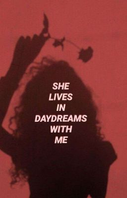 She Lives In Daydreams With Me