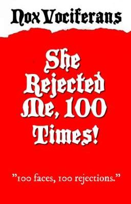 ✔She Rejected Me, 100 Times!