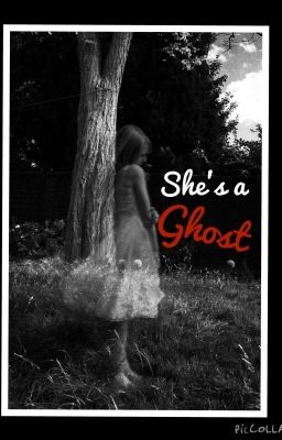 She's a ghost.