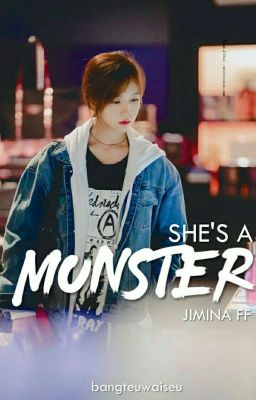 She's A Monster (Jimina Fanfic) [COMPLETED]