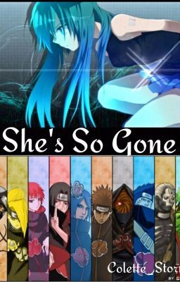 She's So Gone (Sasuke Love Story/ Akatsuki fanfic)