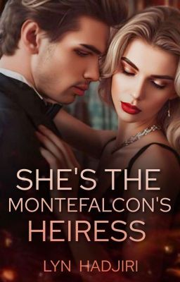 She's the Montefalcon's Heiress (COMPLETED)