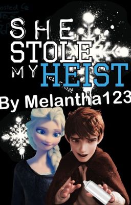 She Stole My Heist ( Jelsa / Big 5 / Big 6 )