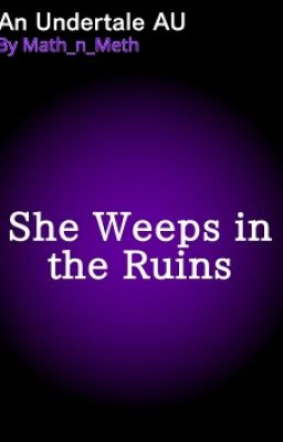 She Weeps in the Ruins (Undertale Fanfic)