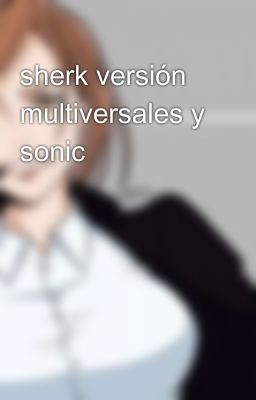 sherk versión multiversales y sonic 