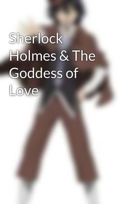 Sherlock Holmes & The Goddess of Love