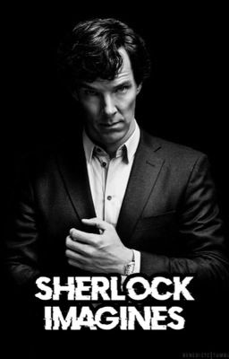 Sherlock Imagines [ Book 1 ]