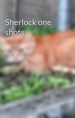 Sherlock one shots 