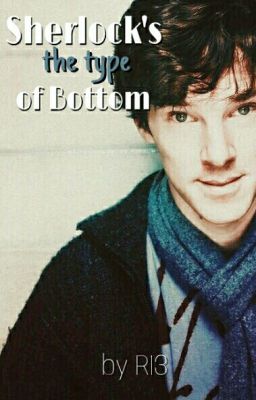 Sherlock's the type of bottom (Libro Sagrado del Bottomlock)