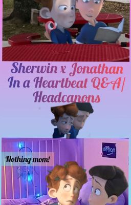 Sherwin x Jonathan Q&A/Headcanons 