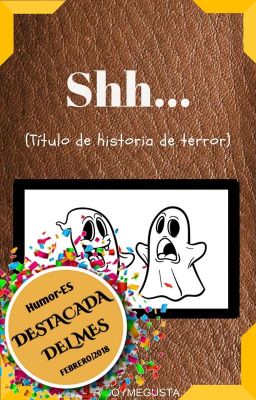 Shh...(Título de historia de terror)