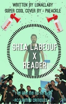 Shia Lebouf X Reader