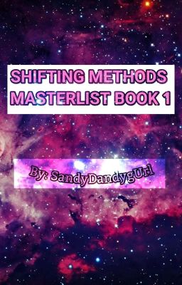 Shifting Methods Masterlist Book 1 ||SandyDandygUrl|| (COMPLETED)