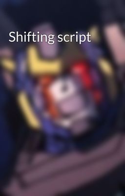 Shifting script 