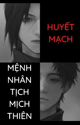 [Shiita] HUYẾT MẠCH (Mệnh Nhân Tịch Mịch Thiên)