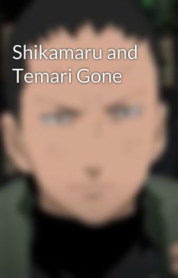 Shikamaru and Temari Gone