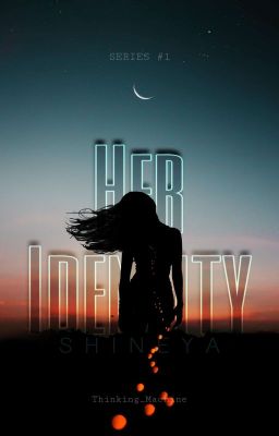 SHINEYA I: Her Identity (BOOK 1) ✔