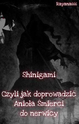 Shinigami - czyli jak doprowadzić Anioła Śmierci do nerwicy