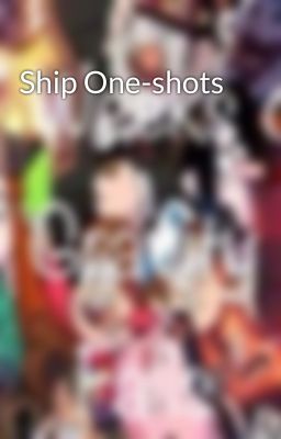 Ship One-shots